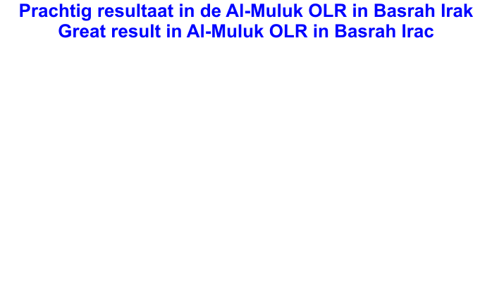 Prachtig resultaat in de Al-Muluk OLR in Basrah Irak Great result in Al-Muluk OLR in Basrah Irac